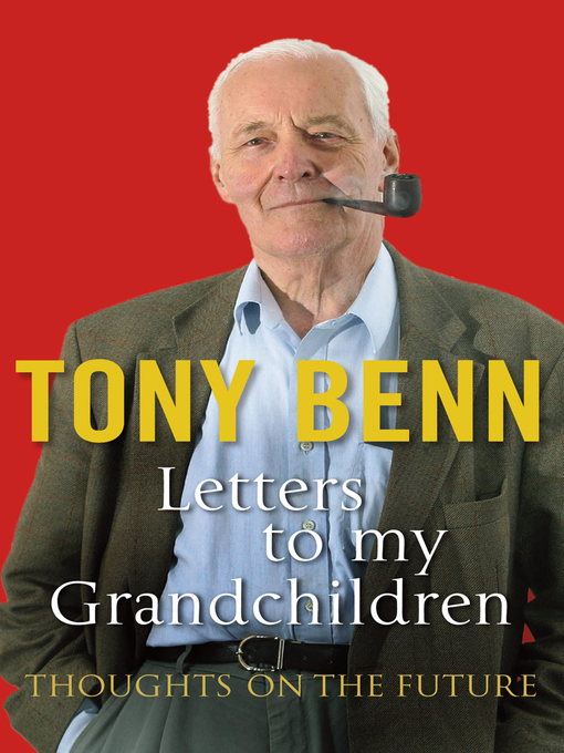 Title details for Letters to My Grandchildren by Tony Benn - Available